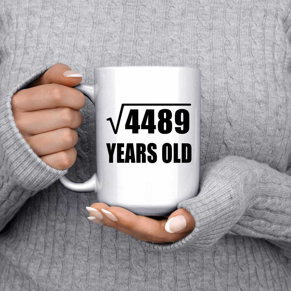 67th Birthday Square Root of 4489 Years Old - 15oz Coffee Mug