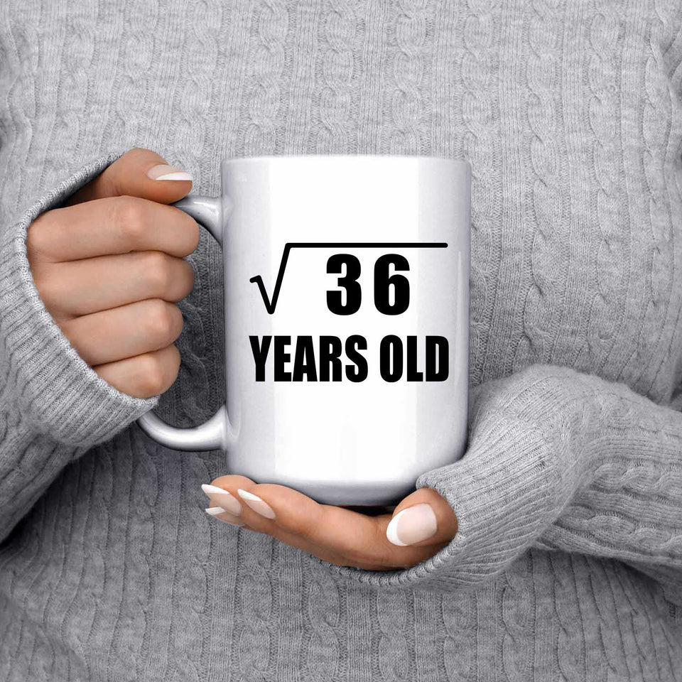 6th Birthday Square Root of 36 Years Old - 15oz Coffee Mug