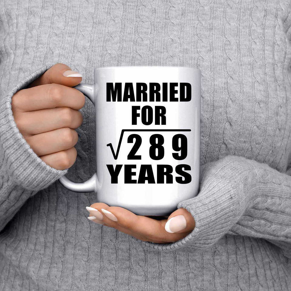 17th Anniversary Married For Square Root of 289 Years - 15oz Coffee Mug