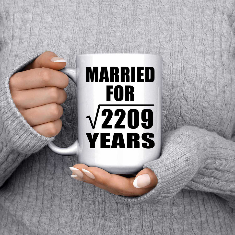 47th Anniversary Married For Square Root of 2209 Years - 15oz Coffee Mug