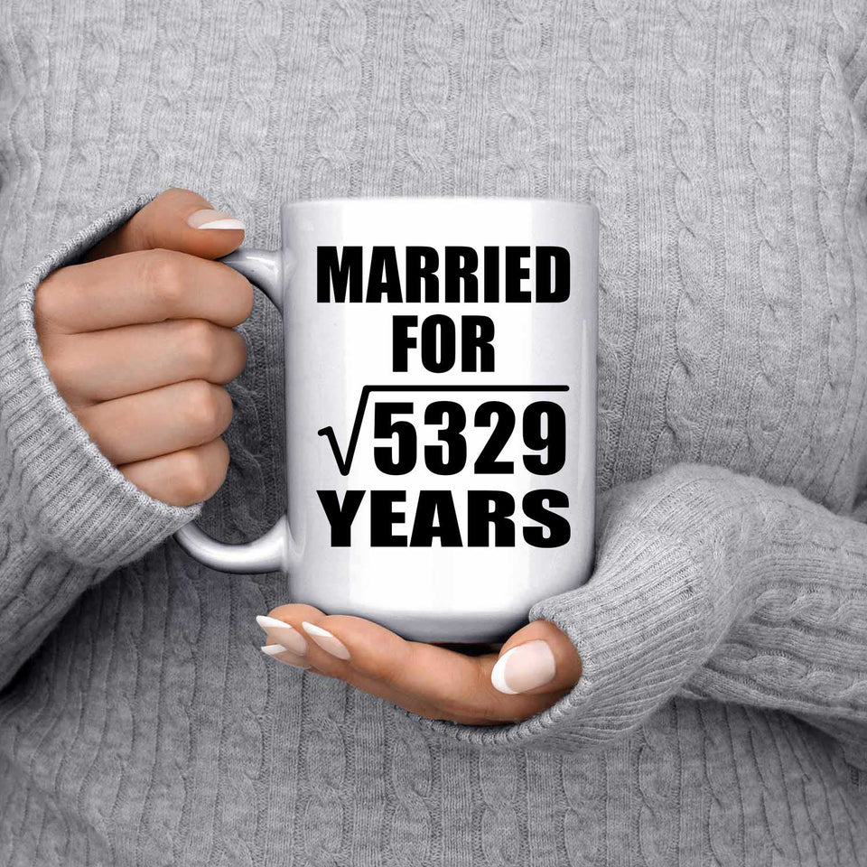 73rd Anniversary Married For Square Root of 5329 Years - 15oz Coffee Mug
