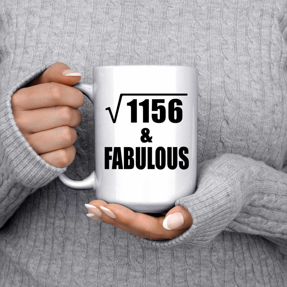 34th Birthday Square Root of 1156 & Fabulous - 15oz Coffee Mug