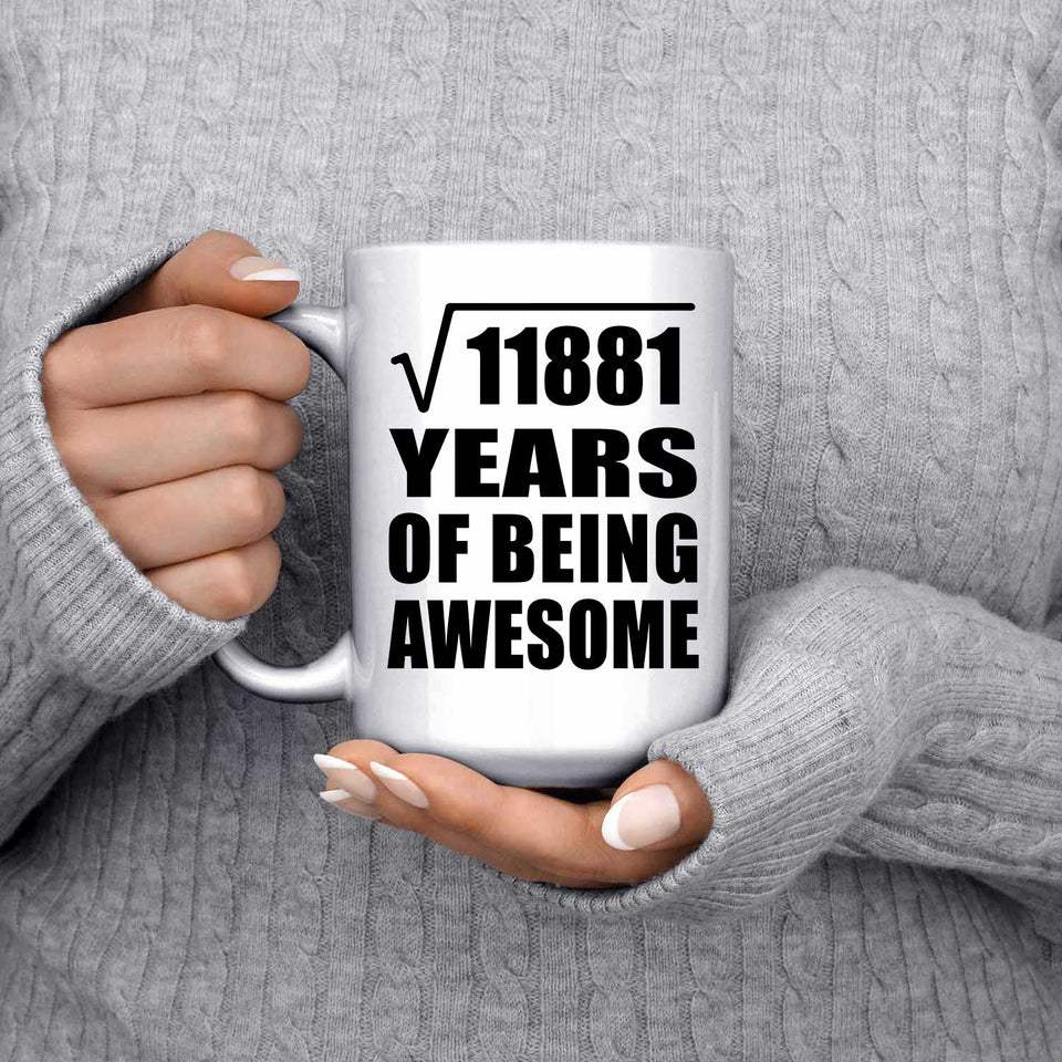 109th Birthday Square Root of 11881 Years of Being Awesome - 15oz Coffee Mug