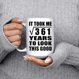 19th Birthday Took Square Root of 361 Years To Look Good - 15oz Coffee Mug