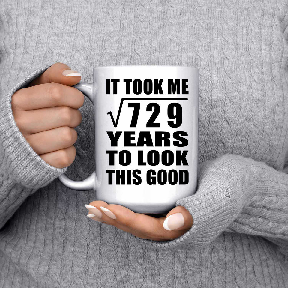 27th Birthday Took Square Root of 729 Years To Look Good - 15oz Coffee Mug