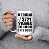 61st Birthday Took Square Root of 3721 Years To Look Good - 15oz Coffee Mug