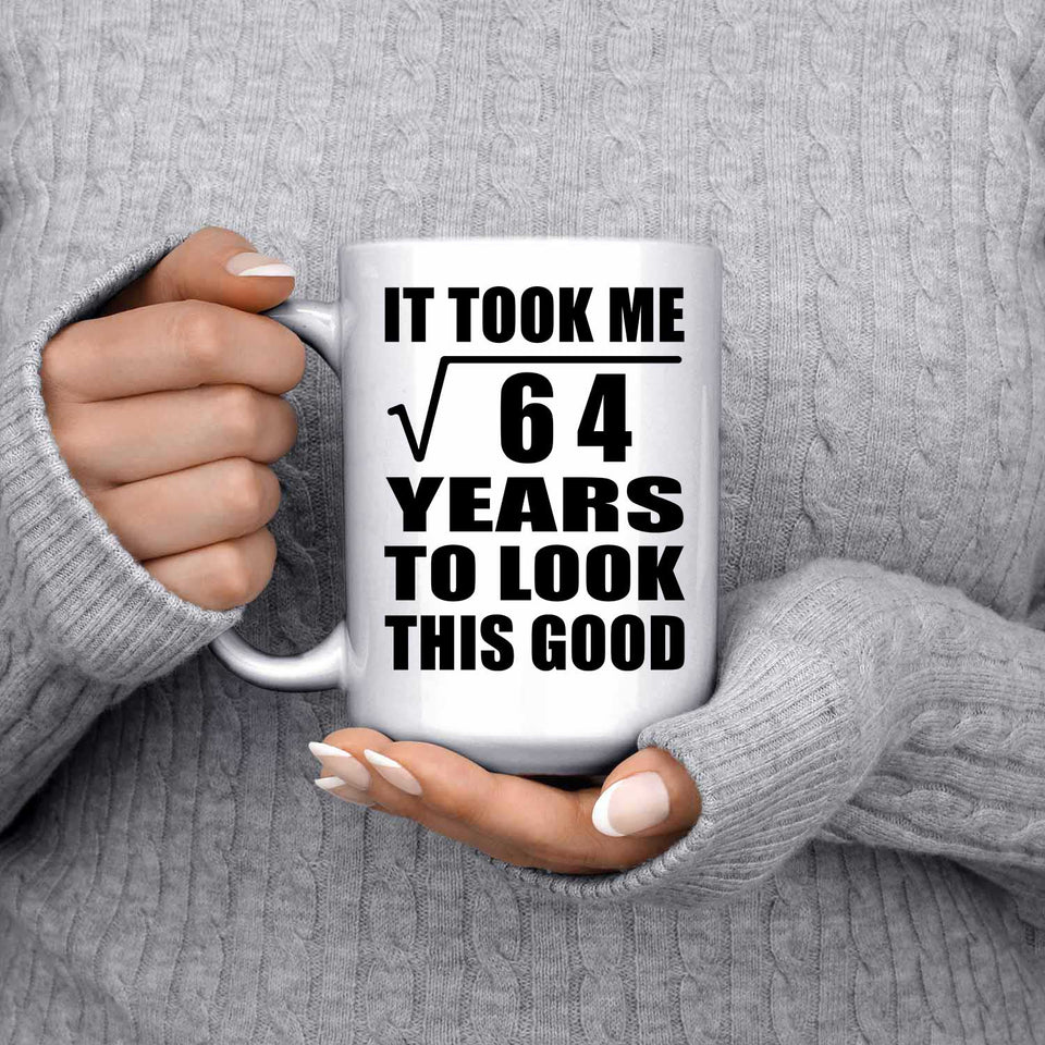 8th Birthday Took Square Root of 64 Years To Look Good - 15oz Coffee Mug