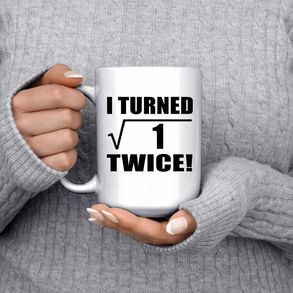 2nd Birthday I Turned Square Root of 1 Twice - 15oz Coffee Mug