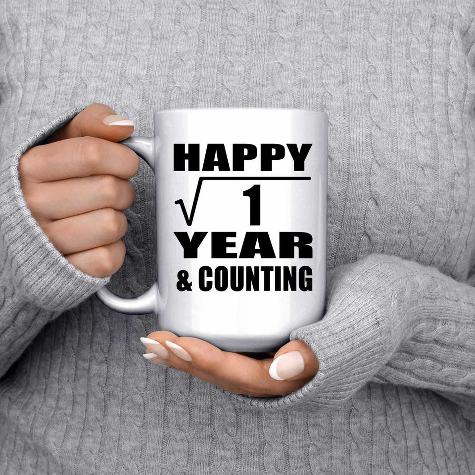 Happy 1st Anniversary Square Root of 1 Year & Counting - 15oz Coffee Mug