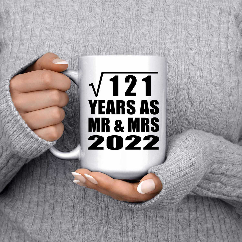 11th Anniversary Square Root of 121 Years As Mr & Mrs 2022 - 15oz Coffee Mug