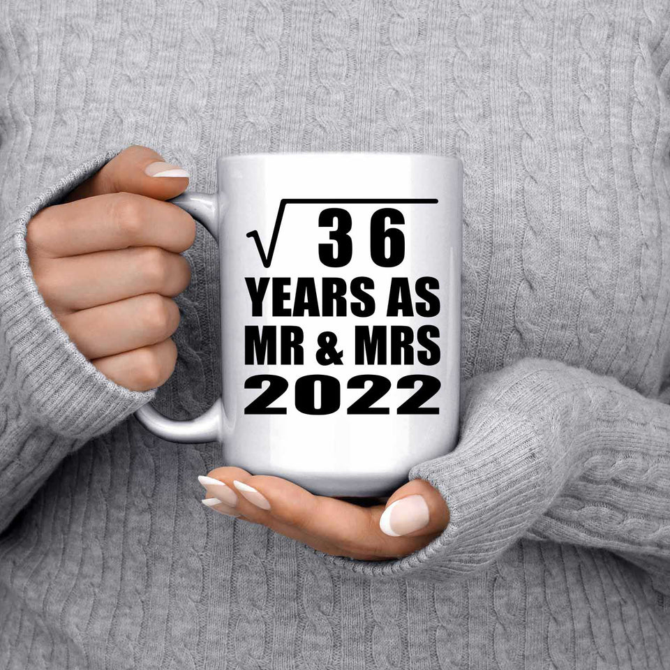 6th Anniversary Square Root of 36 Years As Mr & Mrs 2022 - 15oz Coffee Mug