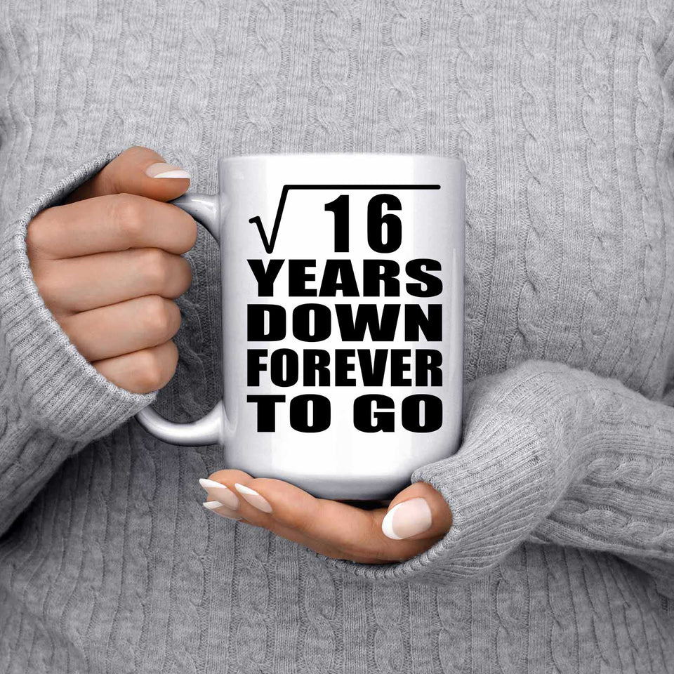 4th Anniversary Square Root of 16 Years Down Forever To Go - 15oz Coffee Mug