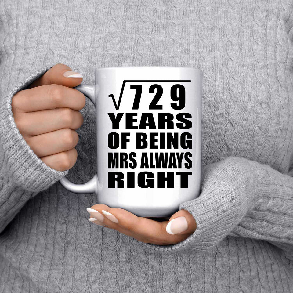 27th Anniversary Square Root of 729 Years Mrs Always Right - 15oz Coffee Mug