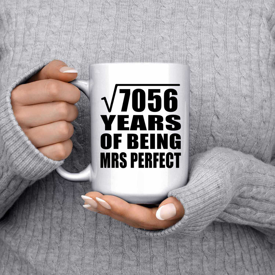 84th Anniversary Square Root of 7056 Years of Mrs Perfect - 15oz Coffee Mug