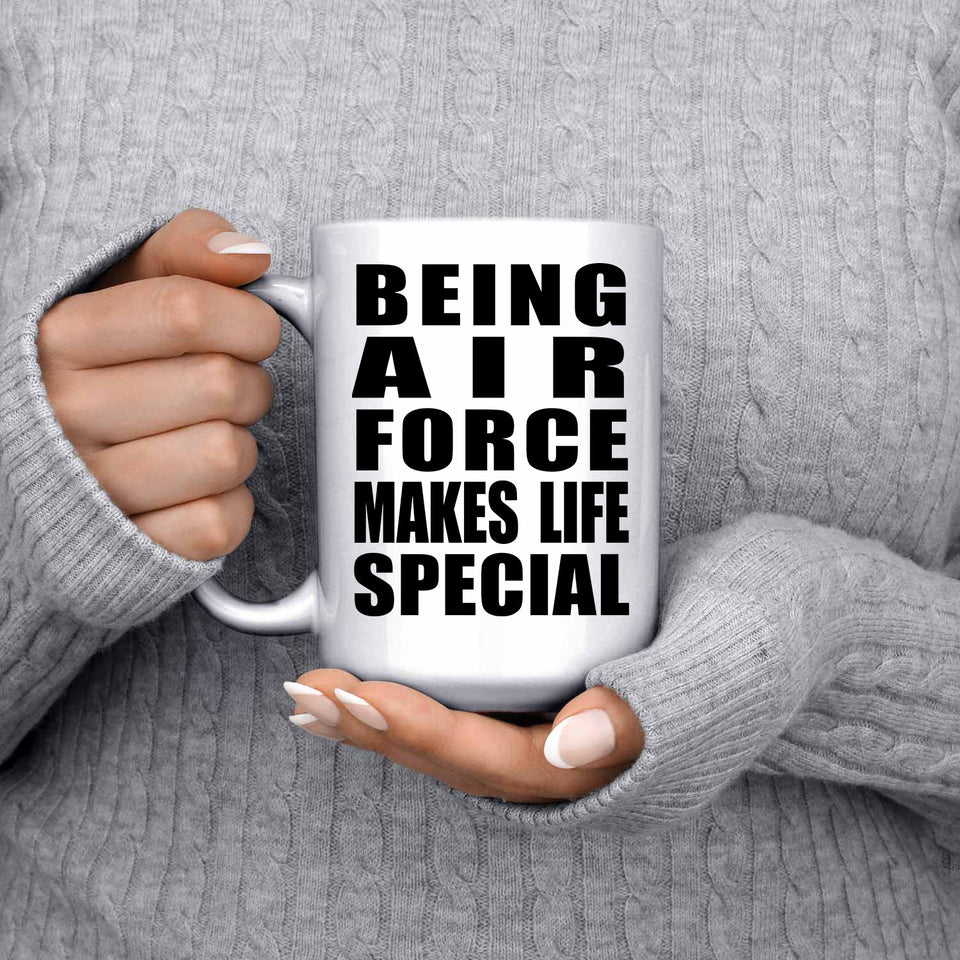 Being Air Force Makes Life Special - 15oz Coffee Mug