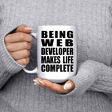 Being Web Developer Makes Life Complete - 15oz Coffee Mug