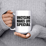 Unicycling Makes Life Special - 15oz Coffee Mug