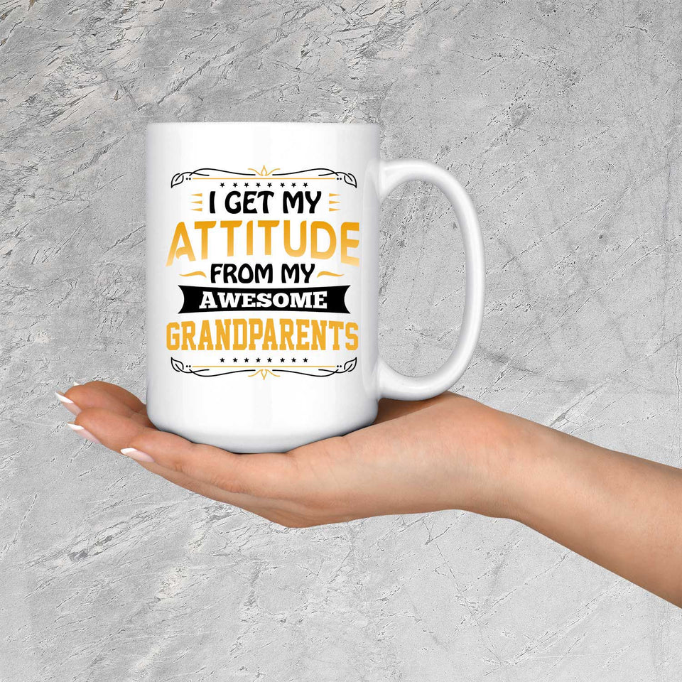 I Get My Attitude From My Awesome Grandparents - 15 Oz Coffee Mug