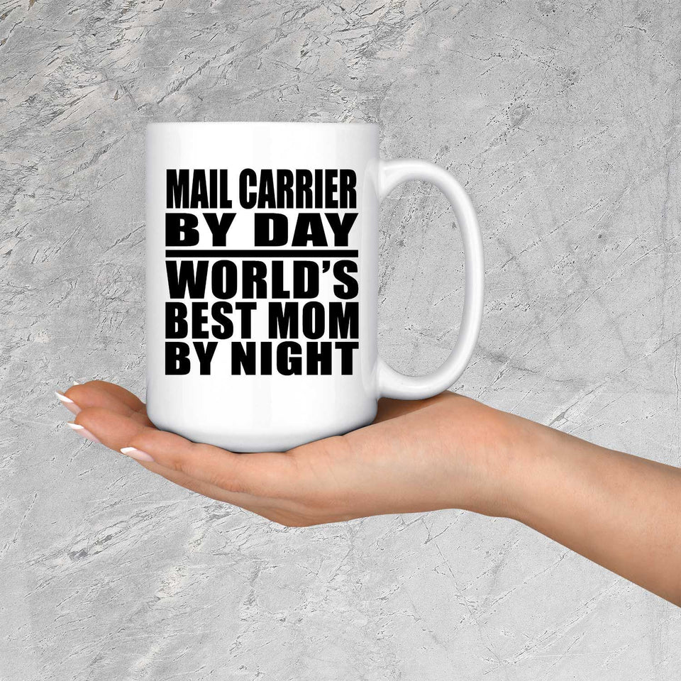 Mail Carrier By Day World's Best Mom By Night - 15 Oz Coffee Mug
