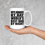 Hotel Manager By Day World's Best Dad By Night - 15 Oz Coffee Mug