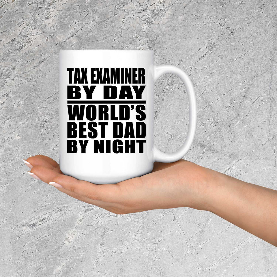 Tax Examiner By Day World's Best Dad By Night - 15 Oz Coffee Mug