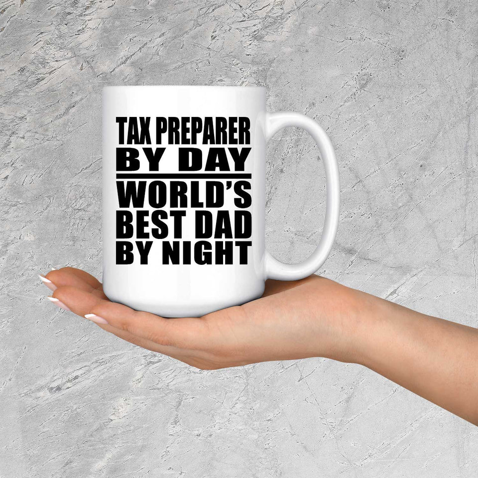 Tax Preparer By Day World's Best Dad By Night - 15 Oz Coffee Mug