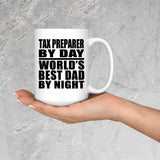 Tax Preparer By Day World's Best Dad By Night - 15 Oz Coffee Mug