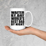 Waiter By Day World's Best Dad By Night - 15 Oz Coffee Mug