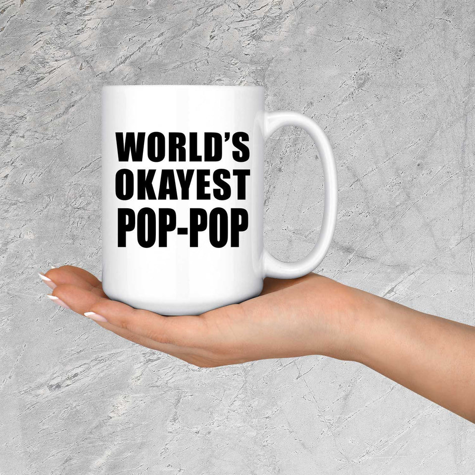 World's Okayest Pop-Pop - 15 Oz Coffee Mug