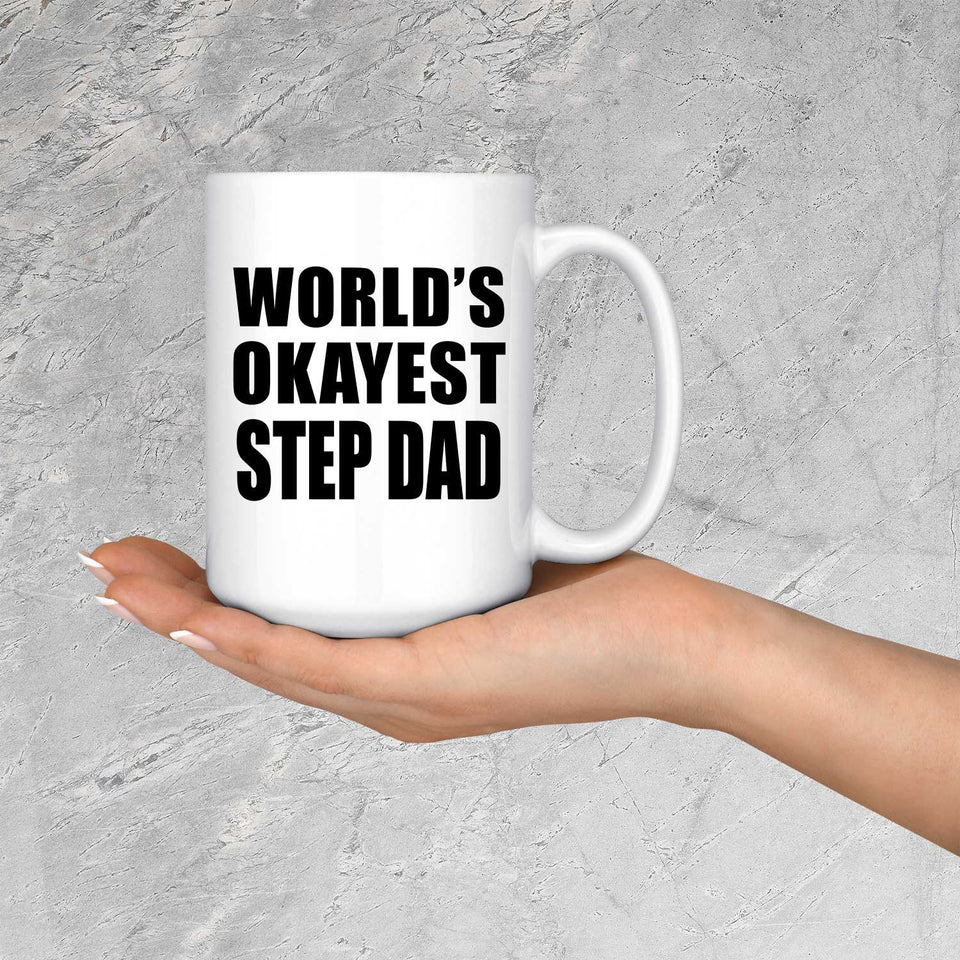 World's Okayest Step Dad - 15 Oz Coffee Mug