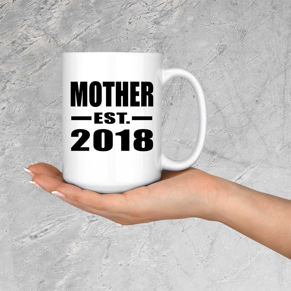 Mother Established EST. 2018 - 15 Oz Coffee Mug
