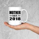 Mother Established EST. 2018 - 15 Oz Coffee Mug
