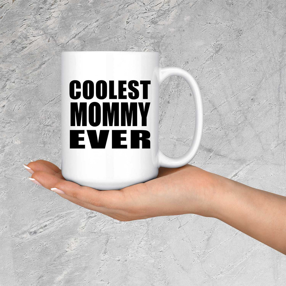 Coolest Mommy Ever - 15 Oz Coffee Mug
