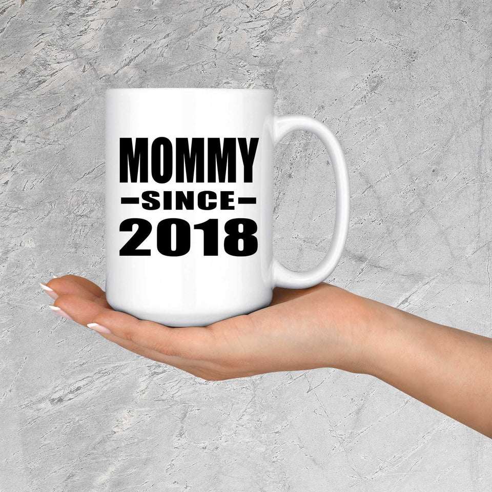 Mommy Since 2018 - 15 Oz Coffee Mug