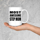 Most Awesome Step Mom - 15 Oz Coffee Mug