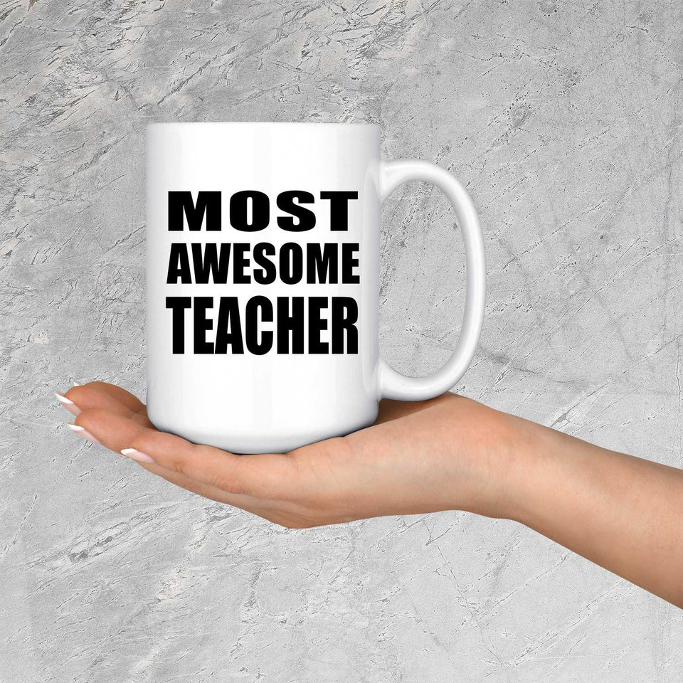 Most Awesome Teacher - 15 Oz Coffee Mug