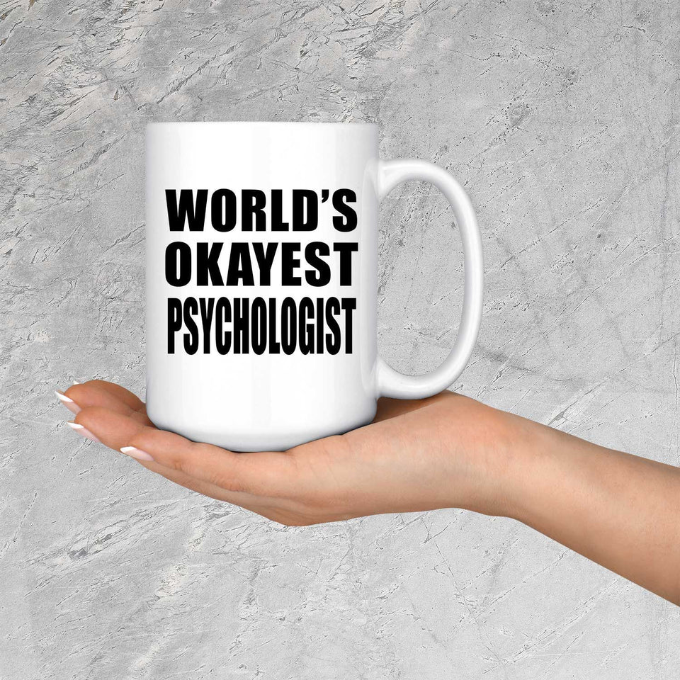 World's Okayest Psychologist - 15 Oz Coffee Mug