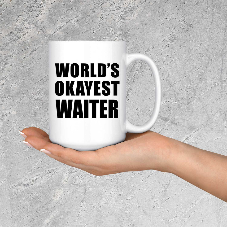 World's Okayest Waiter - 15 Oz Coffee Mug