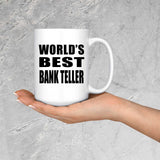World's Best Bank Teller - 15 Oz Coffee Mug