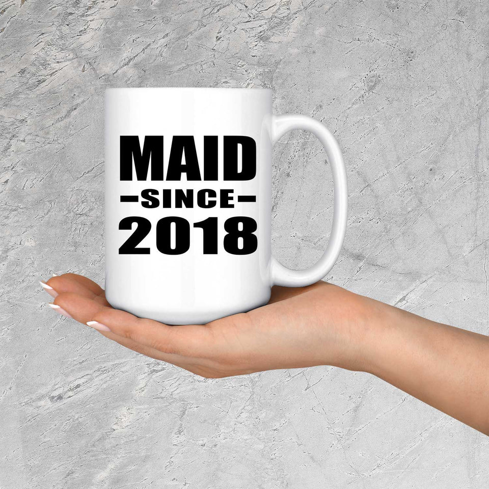 Maid Since 2018 - 15 Oz Coffee Mug