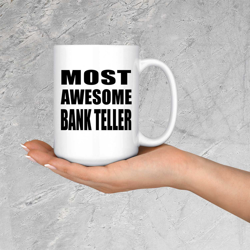 Most Awesome Bank Teller - 15 Oz Coffee Mug