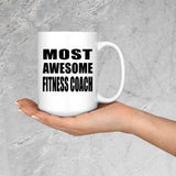 Most Awesome Fitness Coach - 15 Oz Coffee Mug