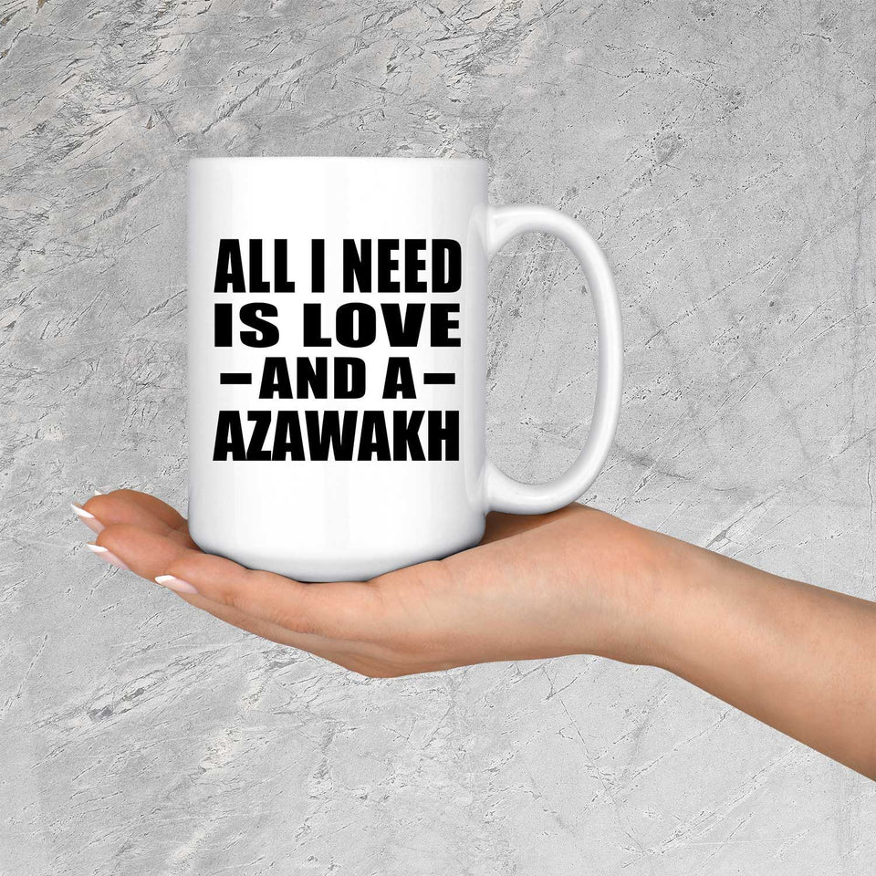 All I Need Is Love And A Azawakh - 15 Oz Coffee Mug