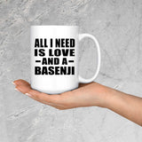 All I Need Is Love And A Basenji - 15 Oz Coffee Mug