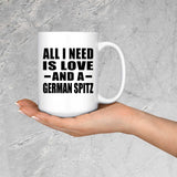 All I Need Is Love And A German Spitz - 15 Oz Coffee Mug