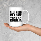 All I Need Is Love And A Korn Ja - 15 Oz Coffee Mug