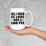 All I Need Is Love And A Lab Pei - 15 Oz Coffee Mug