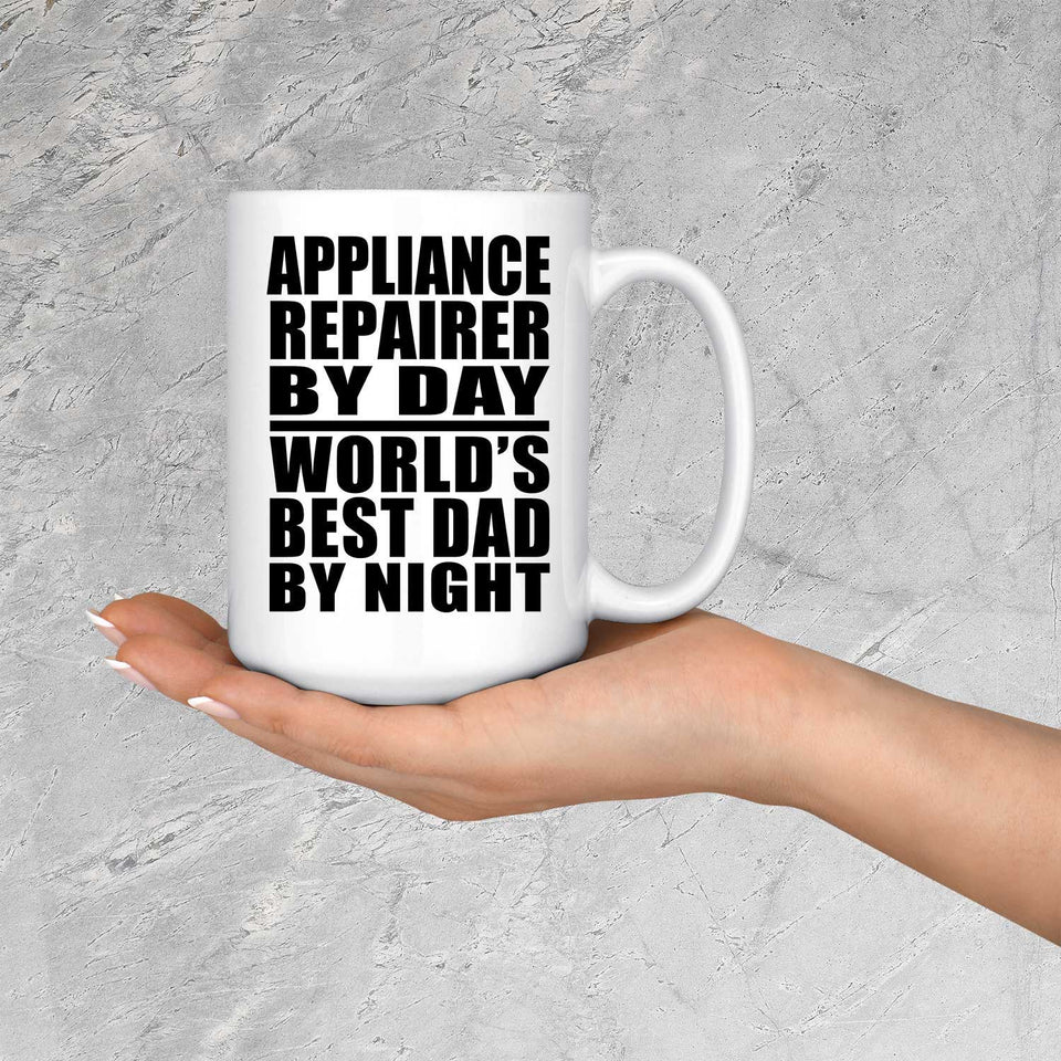 Appliance Repairer By Day World's Best Dad By Night - 15 Oz Coffee Mug