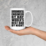 Environmental Engineer By Day World's Best Dad By Night - 15 Oz Coffee Mug