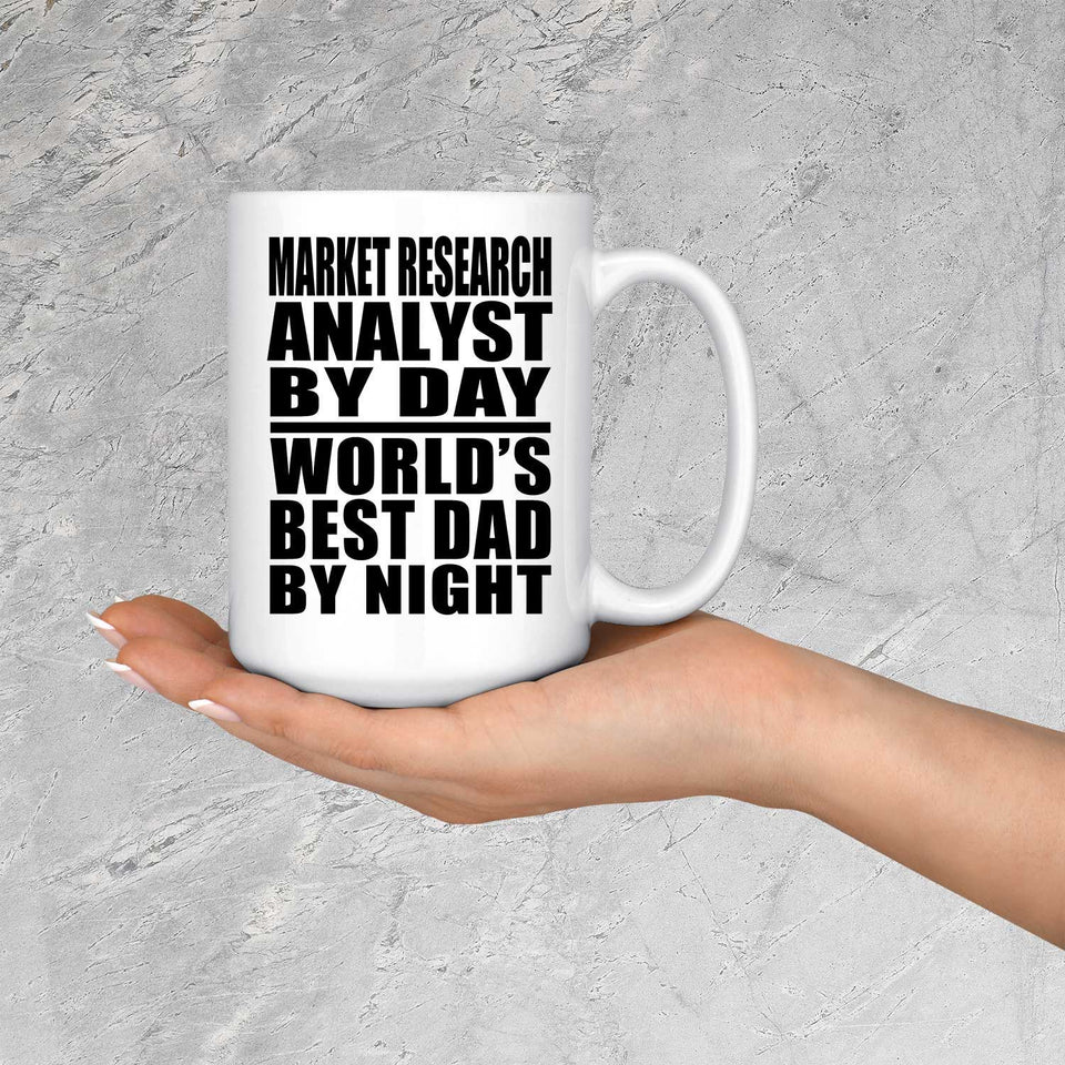 Market Research Analyst By Day World's Best Dad By Night - 15 Oz Coffee Mug